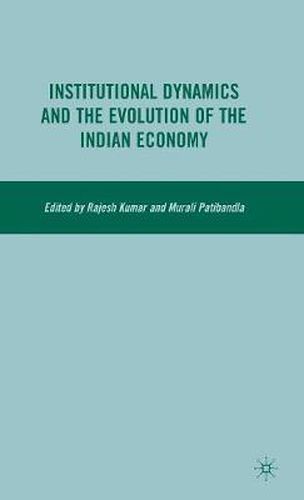 Cover image for Institutional Dynamics and the Evolution of the Indian Economy