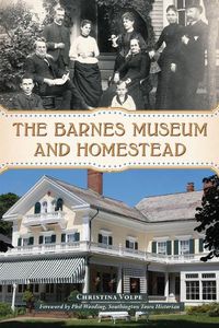 Cover image for The Barnes Museum and Homestead