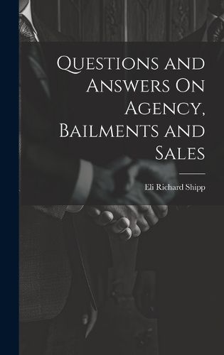 Cover image for Questions and Answers On Agency, Bailments and Sales