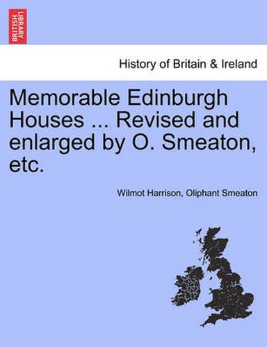 Cover image for Memorable Edinburgh Houses ... Revised and Enlarged by O. Smeaton, Etc.