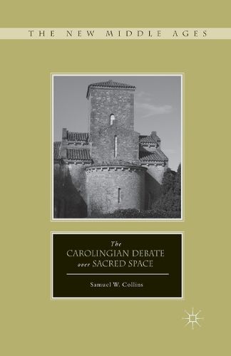 The Carolingian Debate over Sacred Space