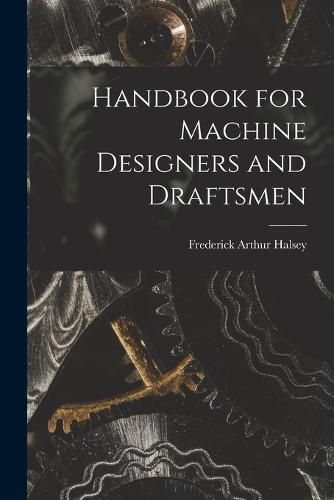 Cover image for Handbook for Machine Designers and Draftsmen