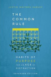 Cover image for The Common Rule: Habits of Purpose for an Age of Distraction