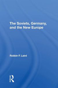 Cover image for The Soviets, Germany, and the New Europe