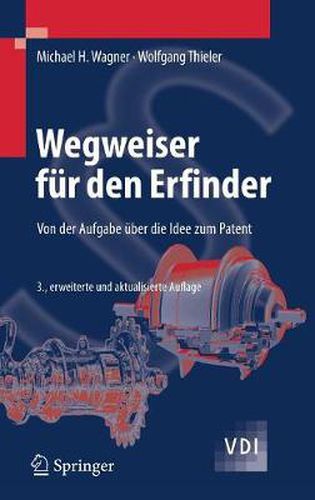 Wegweiser fur den Erfinder: Von der Aufgabe uber die Idee zum Patent