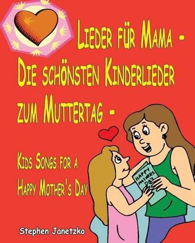 Cover image for Lieder fur Mama - Die schoensten Kinderlieder zum Muttertag - Kids Songs for a Happy Mother's Day: Das Liederbuch mit allen Texten, Noten und Gitarrengriffen zum Mitsingen und Mitspielen