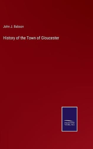 Cover image for History of the Town of Gloucester