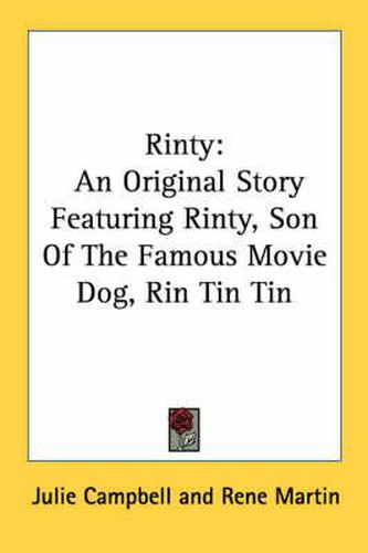 Cover image for Rinty: An Original Story Featuring Rinty, Son of the Famous Movie Dog, Rin Tin Tin