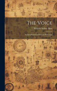 Cover image for The Voice; an Introduction to Practical Phonology