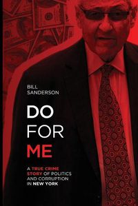 Cover image for Do For Me - A True Crime Story Of Politics And Corruption In New York