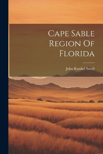 Cover image for Cape Sable Region Of Florida