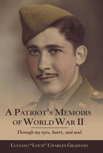 Cover image for A Patriot's Memoirs of World War Ii: Through My Eyes, Heart, and Soul