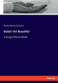 Cover image for Balder the Beautiful: A Song of Divine Death