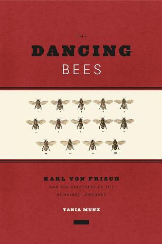 Cover image for The Dancing Bees: Karl von Frisch and the Discovery of the Honeybee Language