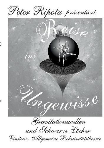 Cover image for Reise ins Ungewisse: Gravitationswellen und Schwarze Loecher