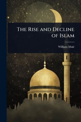 Cover image for The Rise and Decline of Islam