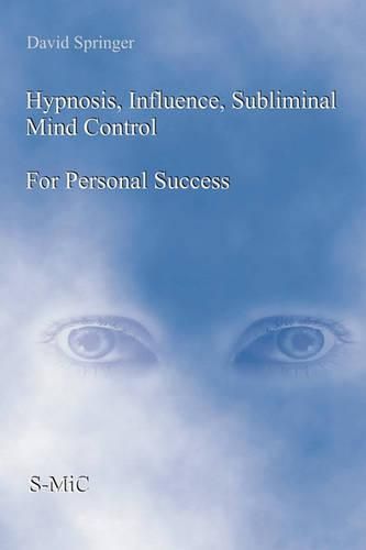 Cover image for Hypnosis, Influence, Subliminal Mind Control For Personal Success