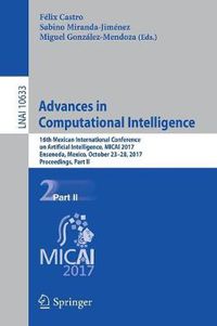 Cover image for Advances in Computational Intelligence: 16th Mexican International Conference on Artificial Intelligence, MICAI 2017, Enseneda, Mexico, October 23-28, 2017, Proceedings, Part II