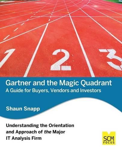 Cover image for Gartner and the Magic Quadrant: A Guide for Buyers, Vendors and Investors