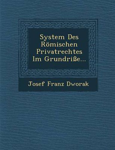 Cover image for System Des Romischen Privatrechtes Im Grundrisse...