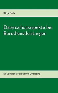 Cover image for Datenschutzaspekte bei Burodienstleistungen: Ein Leitfaden zur praktischen Umsetzung