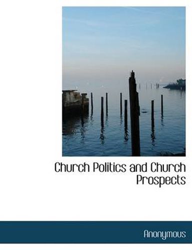 Cover image for Church Politics and Church Prospects