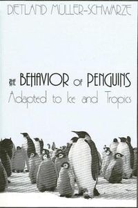 Cover image for The Behavior of Penguins: Adapted to Ice and Tropics