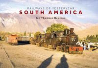 Cover image for Railways of Yesteryear - South America