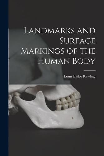 Cover image for Landmarks and Surface Markings of the Human Body [microform]