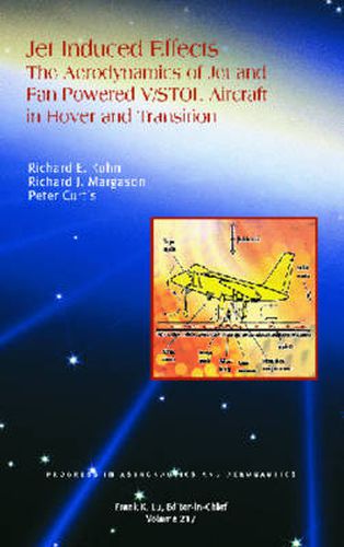 Jet Induced Effects: The Aerodynamics of Jet and Fan Powered V/STOL Aircraft in Hover and Transition