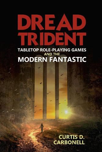 Cover image for Dread Trident: Tabletop Role-Playing Games and the Modern Fantastic