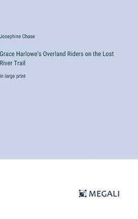 Cover image for Grace Harlowe's Overland Riders on the Lost River Trail