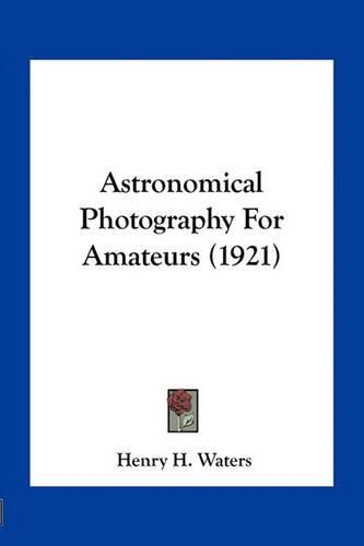 Astronomical Photography for Amateurs (1921)