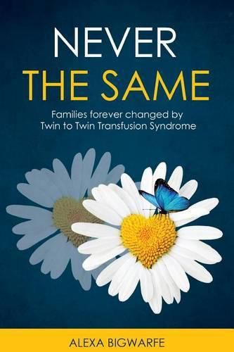 Cover image for Never the Same: Families Forever Changed by Twin to Twin Transfusion Syndrome