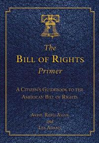 Cover image for The Bill of Rights Primer: A Citizen's Guidebook to the American Bill of Rights