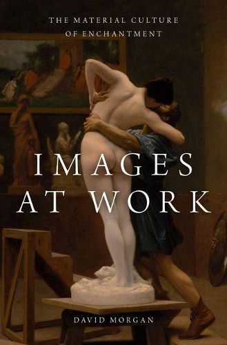 Cover image for Images at Work: The Material Culture of Enchantment