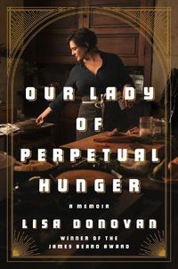 Cover image for Our Lady of Perpetual Hunger: A Memoir