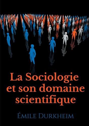 La Sociologie et son domaine scientifique: un texte fondateur de l'institutionnalisation de la sociologie comme science (1900)