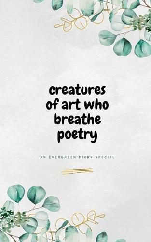 Cover image for Creatures of Art Who Breathe Poetry