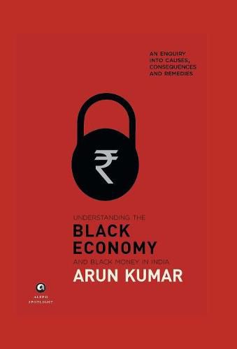 Cover image for Understanding The Black Economy And Black Money In India