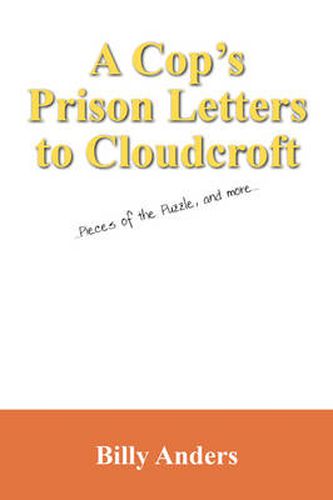 A Cop's Prison Letters to Cloudcroft: ...Pieces of the Puzzle, and more...