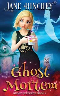 Cover image for Ghost Mortem: A Ghost Detective Paranormal Cozy Mystery #1