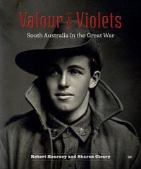 Cover image for Valour and Violets: South Australia in the Great War