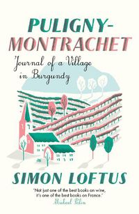 Cover image for Puligny-Montrachet: Journal of a Village in Burgundy