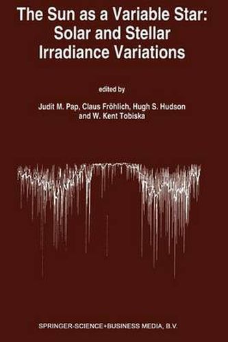 The Sun as a Variable Star: Solar and Stellar Irradiance Variations: Proceedings of the 143rd Colloquium of the International Astronomical Union held in the Clarion Harvest House, Boulder, Colorado, June 20-25, 1993