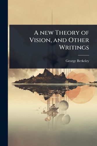 Cover image for A new Theory of Vision, and Other Writings