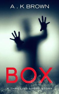 Cover image for Box: A Suspenseful Thriller Short Story