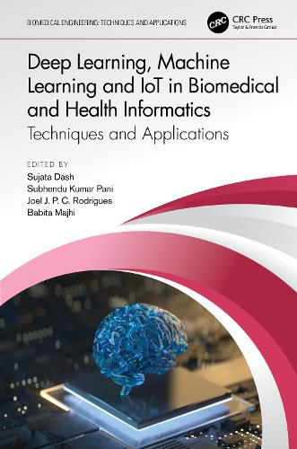 Cover image for Deep Learning, Machine Learning and IoT in Biomedical and Health Informatics: Techniques and Applications