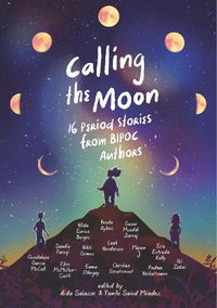 Cover image for Calling the Moon: 16 Period Stories from BIPOC Authors