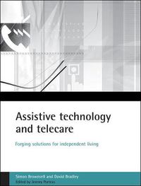 Cover image for Assistive technology and telecare: Forging solutions for independent living